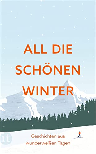 All die schönen Winter: Geschichten aus wunderweißen Tagen von Insel Verlag